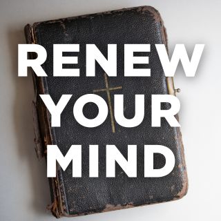 Renew Your Mind: Change Your Thinking. Change Your Life.