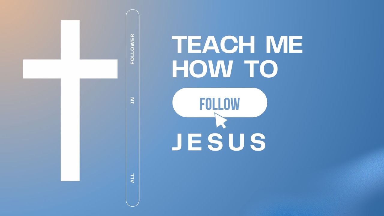 Teach Me How to Follow Jesus - Bible App