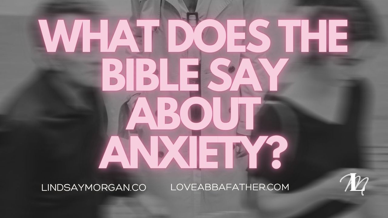 What Does the Bible Say About Anxiety? - Bible App
