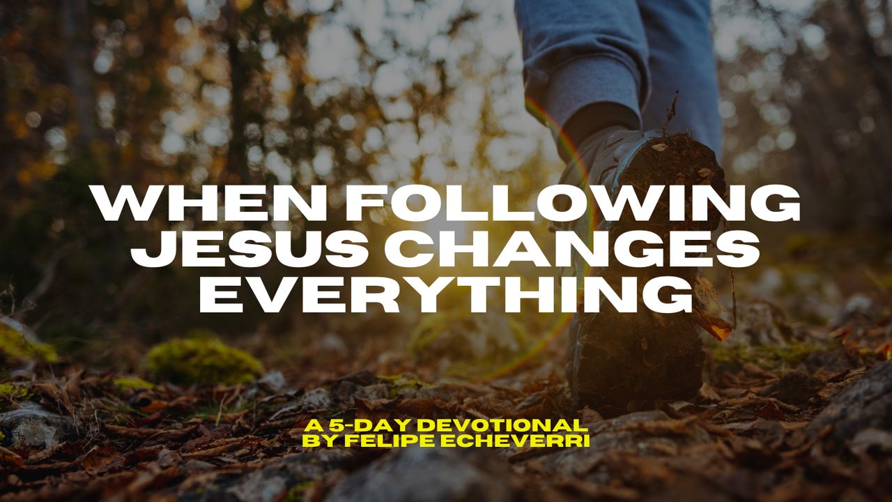 When Following Jesus Changes Everything