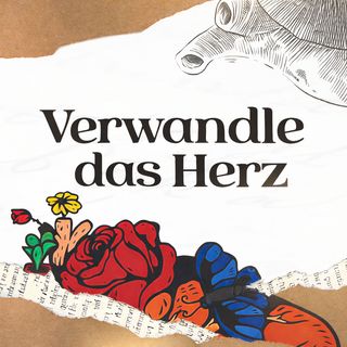 Verwandle das Herz