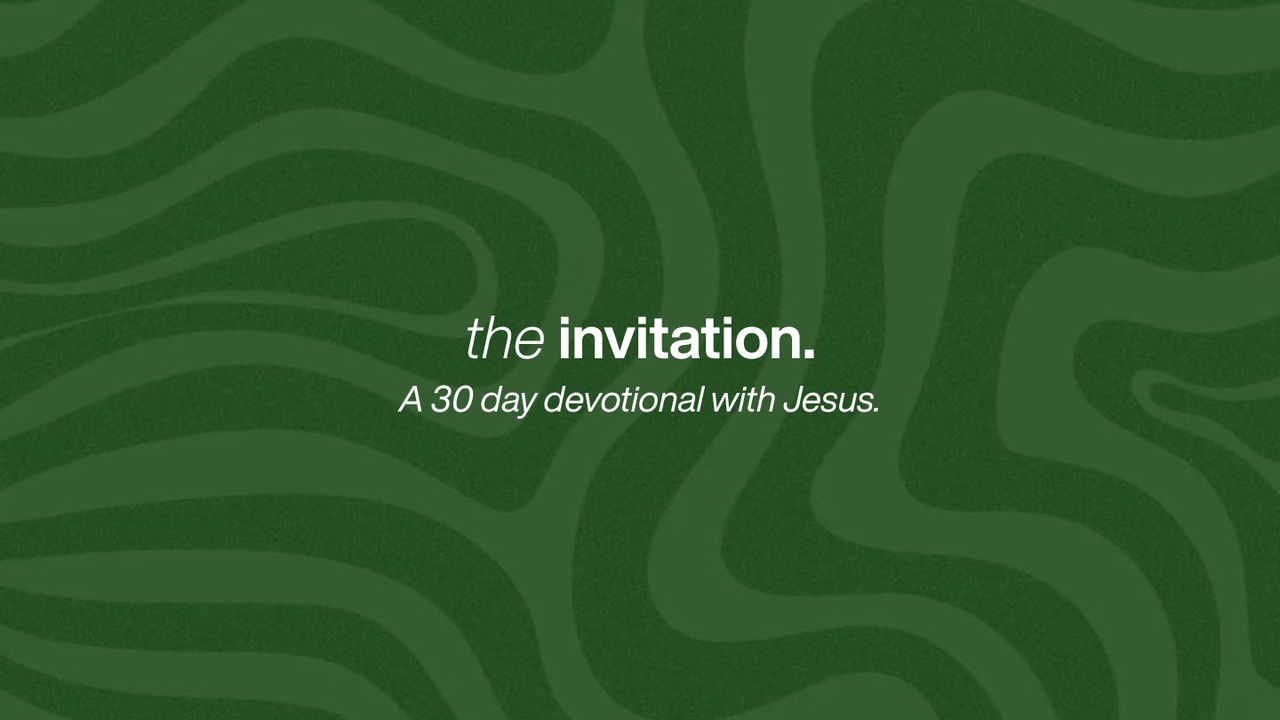 The Invitation: A 30 Day Devotional With Jesus