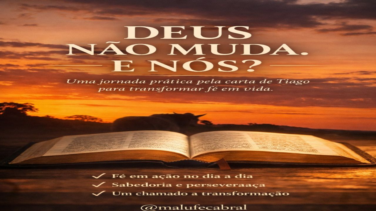 Deus Não Muda. E Nós? Uma Jornada Prática Pela Carta De Tiago Para ...