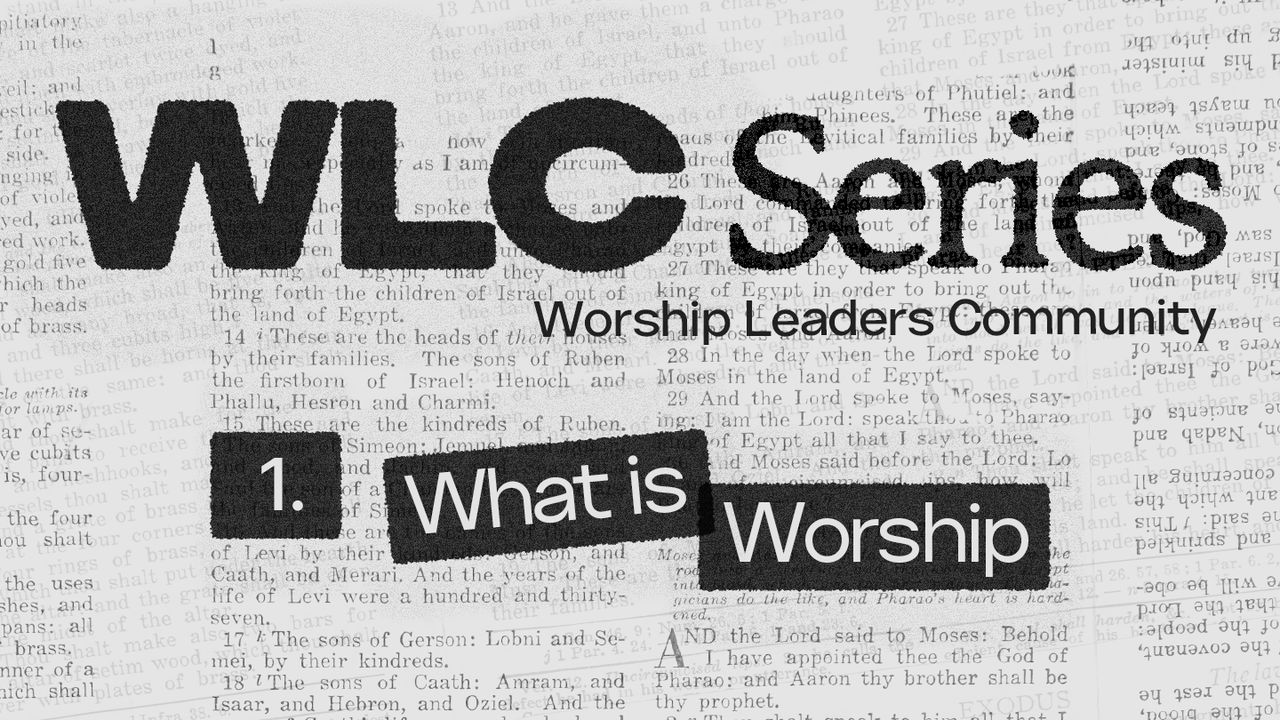 WLC Series (1) What Is Worship?