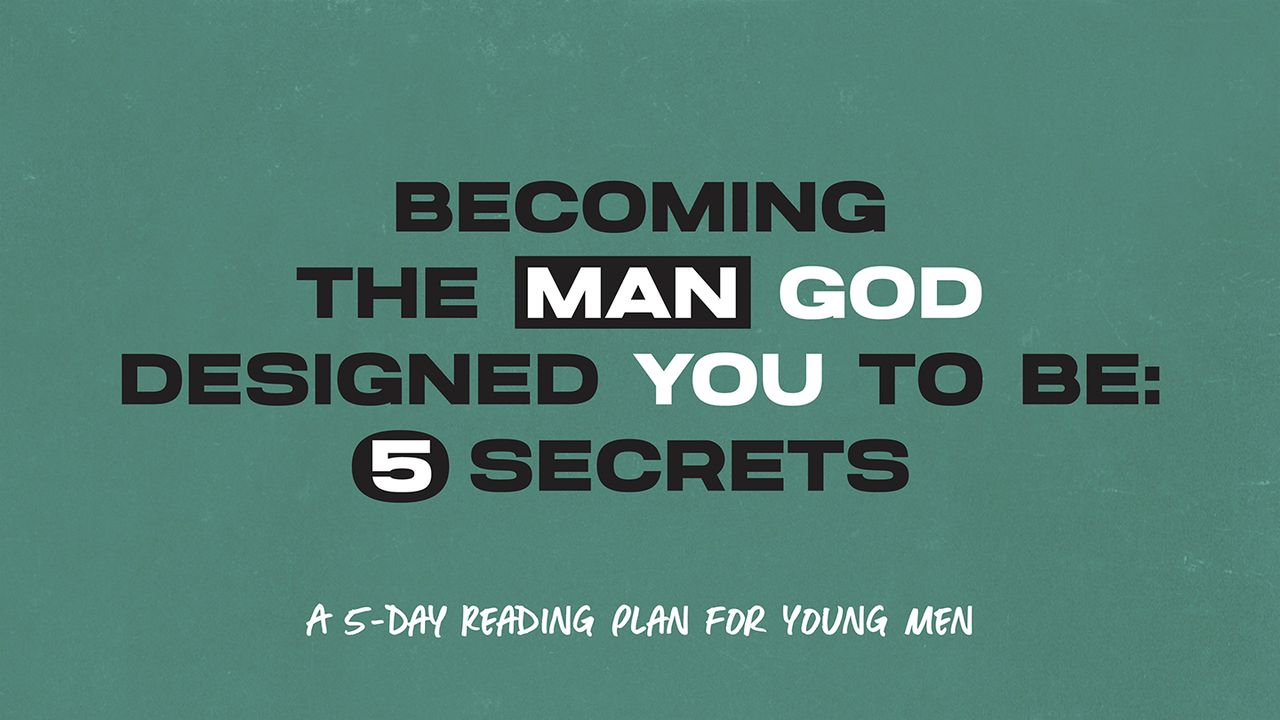 Becoming the Man God Designed You to Be: 5 Secrets