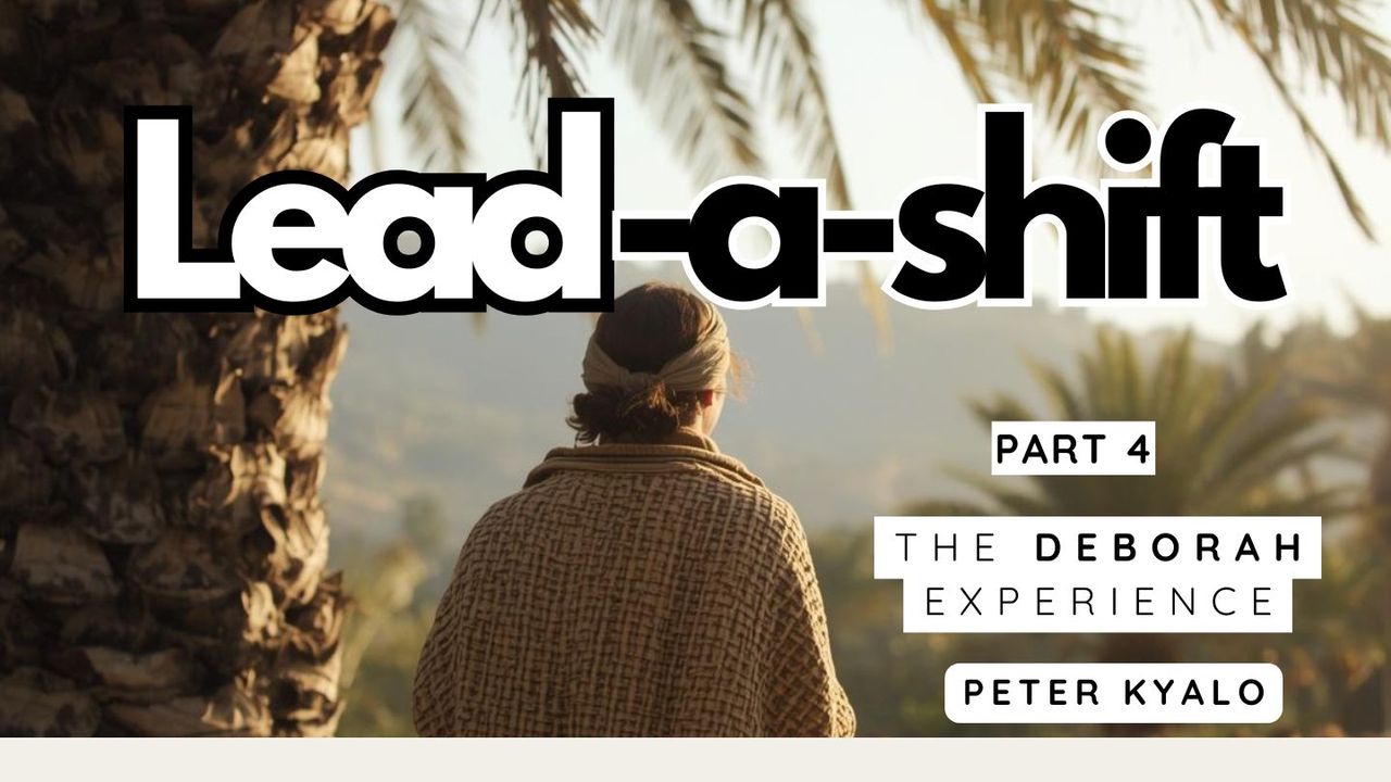 LEAD-a-SHIFT PART 4 - the DEBORAH EXPERIENCE