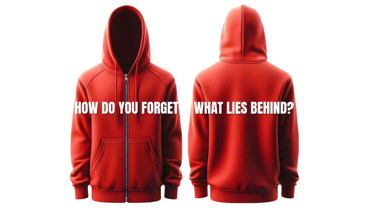 Whatl How Do You Forget What Lies Behind?