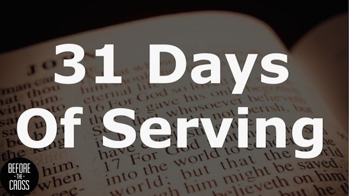 Before The Cross: 31 Days Of Serving