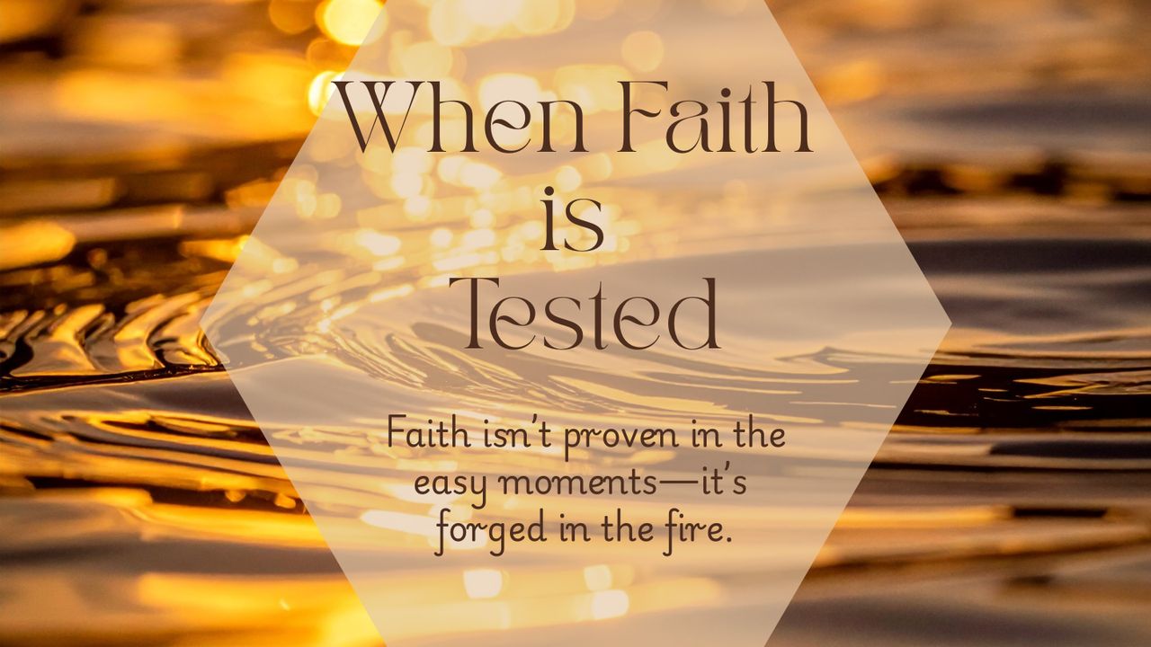 When Faith Is Tested | Week 2: Walking Through the Fire - Bible App