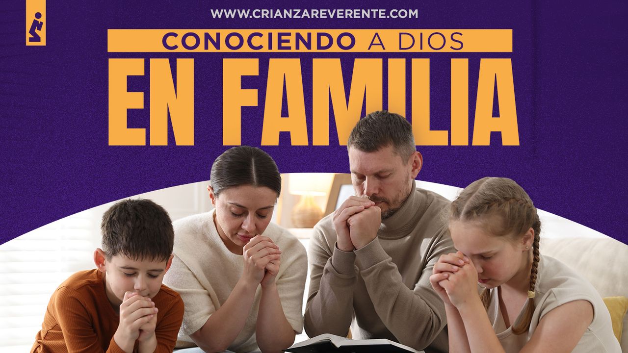 Conociendo a Dios en Familia