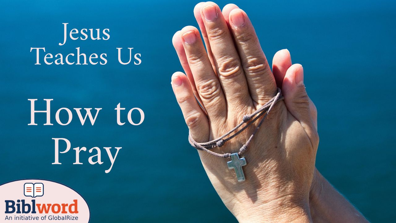 Jesus Teaches Us How to Pray - Day 1 of 10