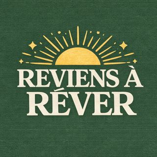 REVIENS À RÊVER