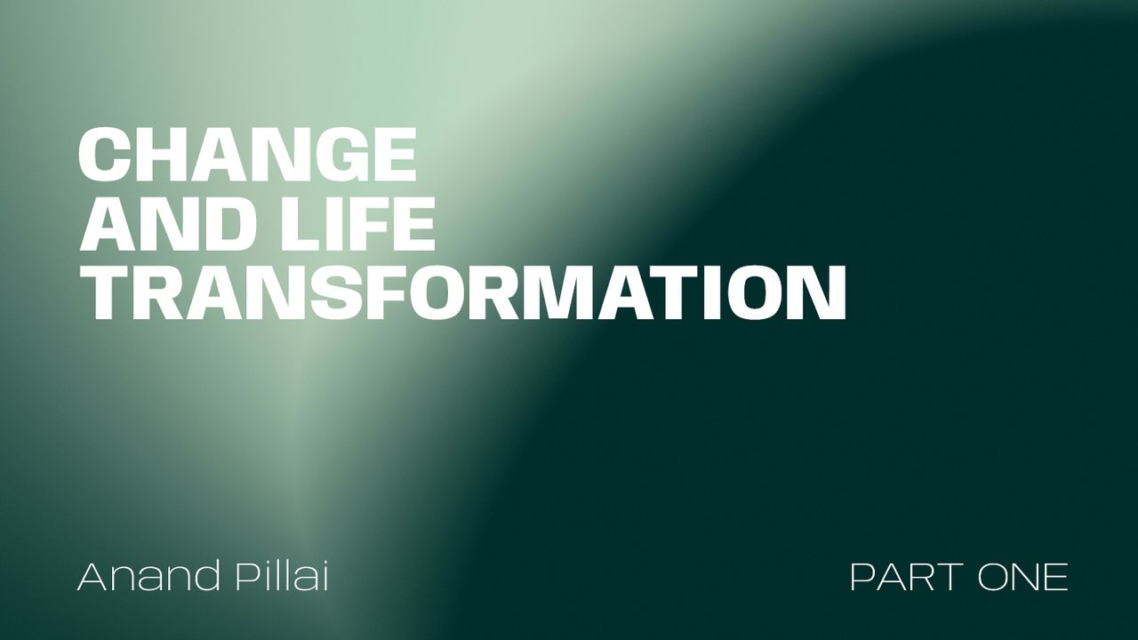 Change & Life Transformation – Part 1: The Process of Transformation ...