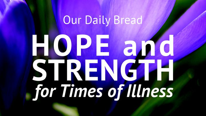Our Daily Bread: Hope and Strength for Times of Illness