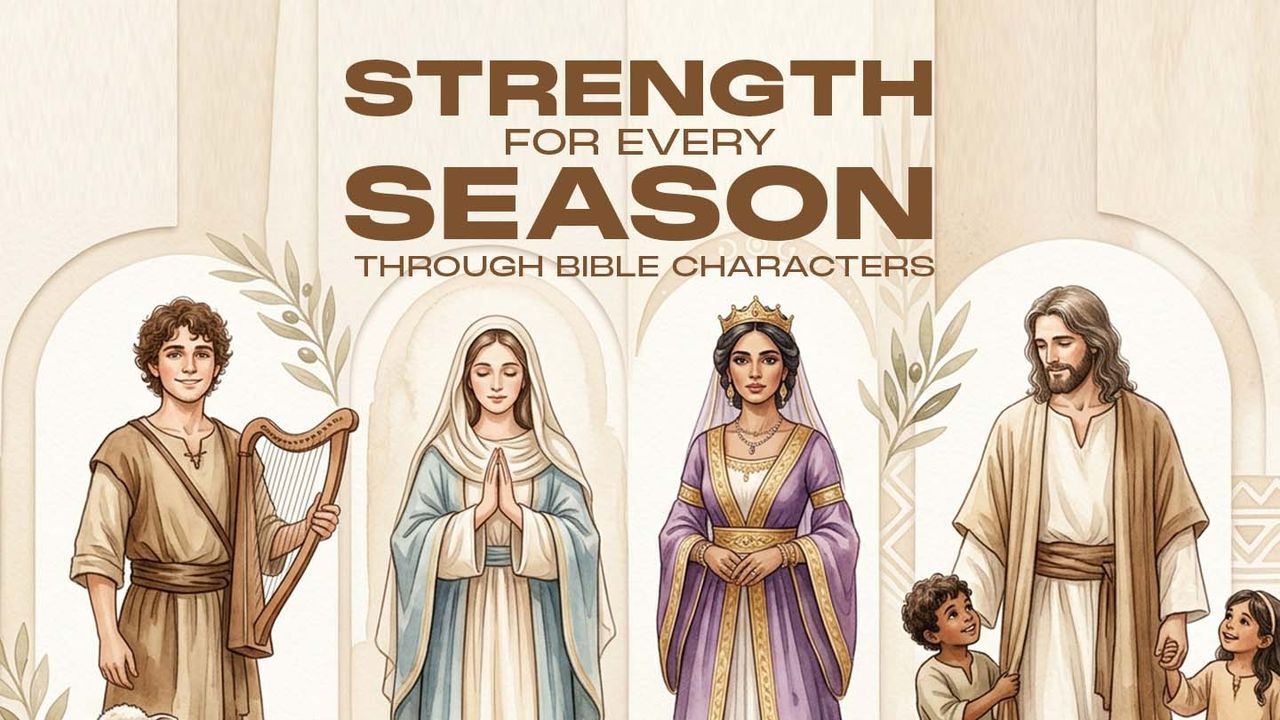 Strength for Every Season Through Bible Characters - Bible App