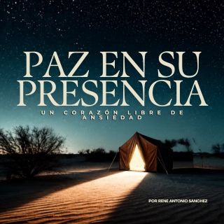 PAZ en SU PRESENCIA - Un Corazón Libre De Ansiedad