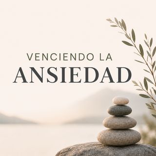 Venciendo La Ansiedad