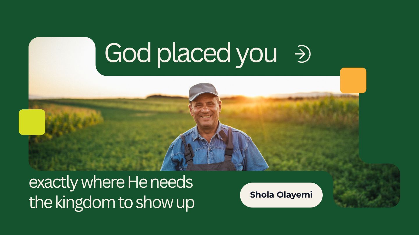 God Placed You Exactly Where He Needs the Kingdom to Show Up