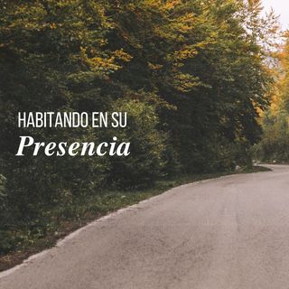 Habitando en su presencia
