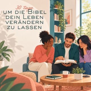 30 Tage, um die Bibel dein Leben verändern zu lassen