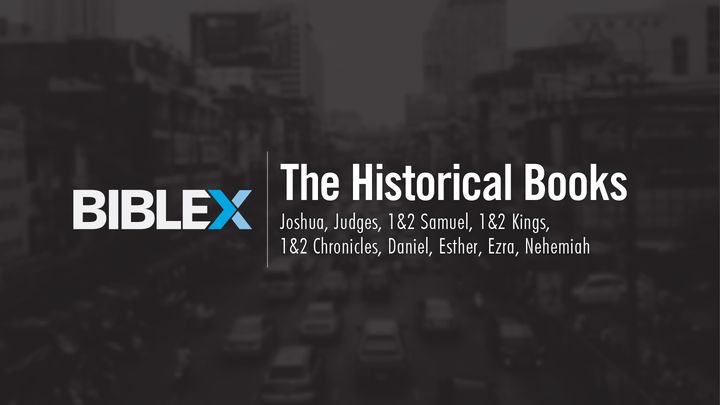 BibleX: The Historical Books