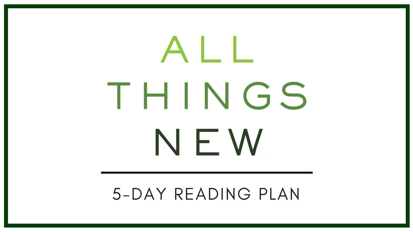 All Things New With John Eldredge Devotional Reading Plan Youversion Bible