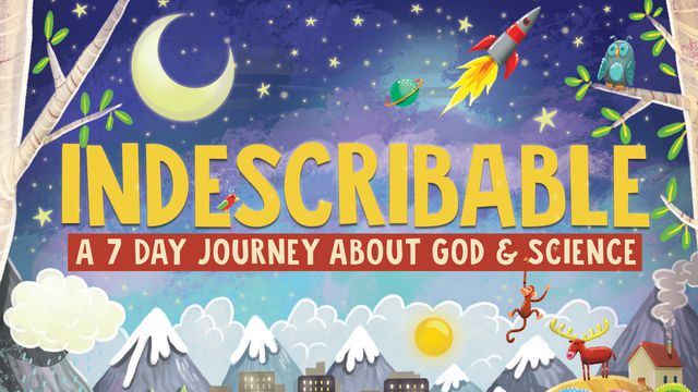 Indescribable: A 7-Day Journey About God And Science
