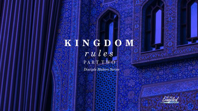 Kingdom Rules (Part 2) - Disciple Makers Series #5
