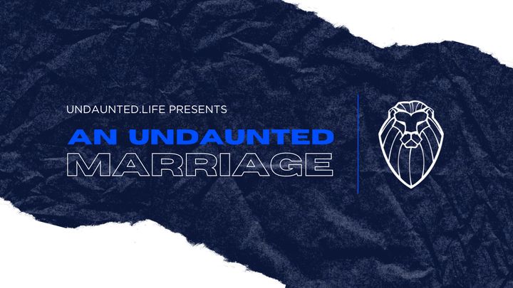 Undaunted.Life: An Undaunted Marriage