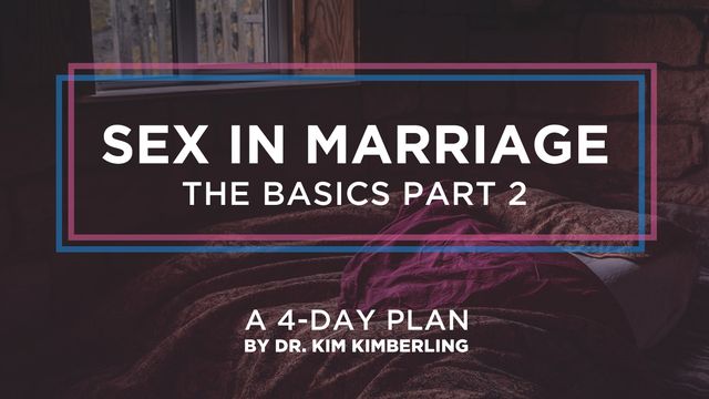 Sex In Marriage The Basics Part 2 Devotional Reading Plan Youversion Bible