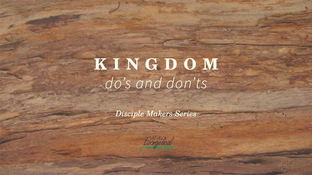Kingdom Do’s & Don’ts—Disciple Makers Series #7