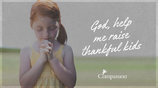 God Help Me Raise Thankful Kids | Devotional Reading Plan ...
