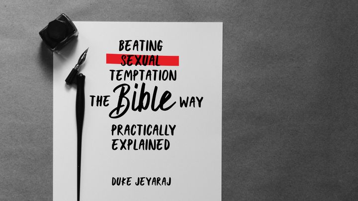 Beating Sexual Temptation: The Bible Way Practically Explained