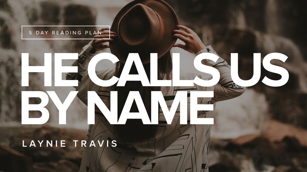 he-calls-us-by-name-the-bible-app-bible