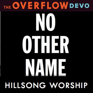 Hillsong Worship No Other Name Devotional Reading Plan Youversion Bible