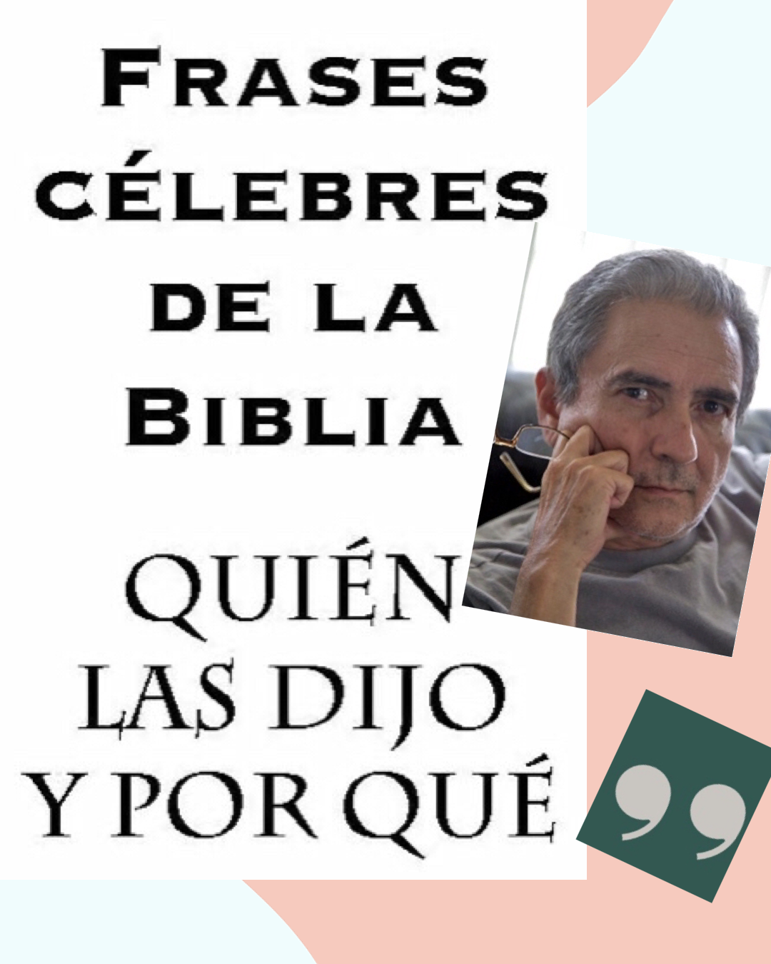 Frases Célebres de la Biblia (3) - Desde tiempos antiguos, se han recordado  y trasmitido cautivadoras frases bíblicas, a veces sin conocer cabalmente  su procedencia. Hablaremos aquí de las más famosas frases